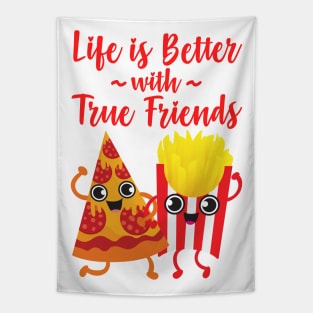 Pizza and Fries - Life is Better with True Friends Tapestry