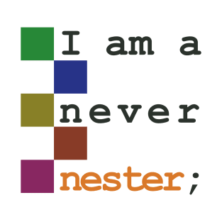 I am a never nester! T-Shirt