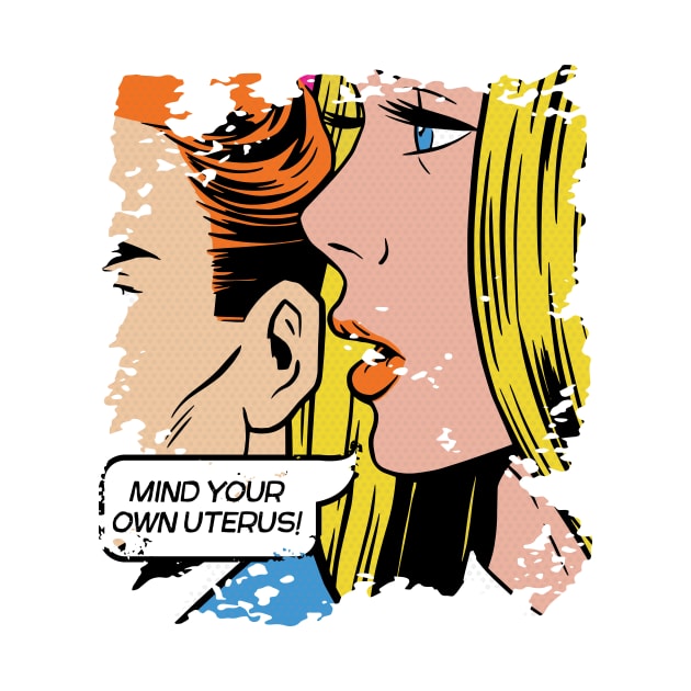 Mind Your Own Uterus // Vintage Pop Art // Women's Rights by SLAG_Creative