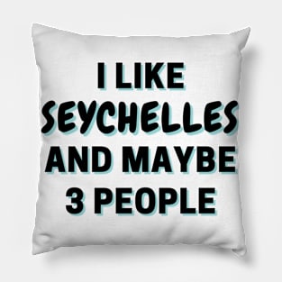 I Like Seychelles And Maybe 3 People Pillow