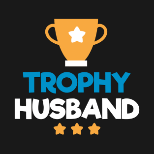 Father's day Trophy Husband - Gift for Dad - Funny Dad Joke - Best Husband T-Shirt
