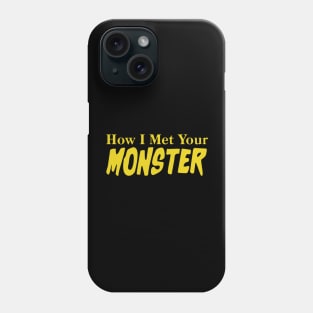 How I Met Your Monster Classic Logo Phone Case