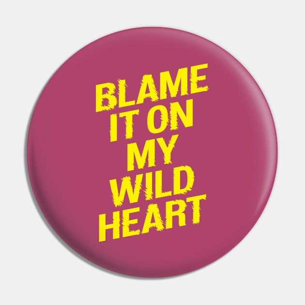 Blame it On my Wild Heart Pin by MotivatedType