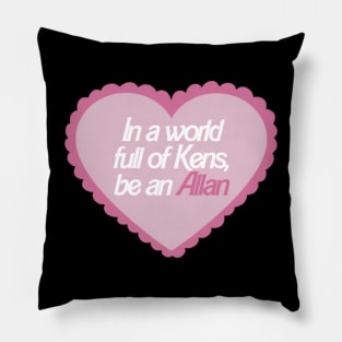 In A World Full Of Kens Be An Allan Barbie Pillow