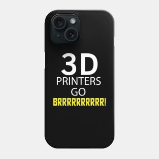 3D Printers go Brrrrrrrr! Phone Case