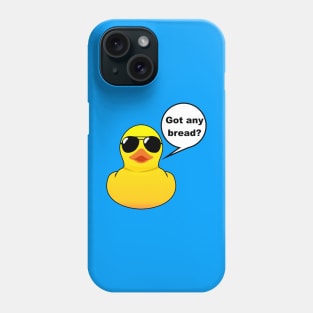 Rubber Duck Got any bread Phone Case