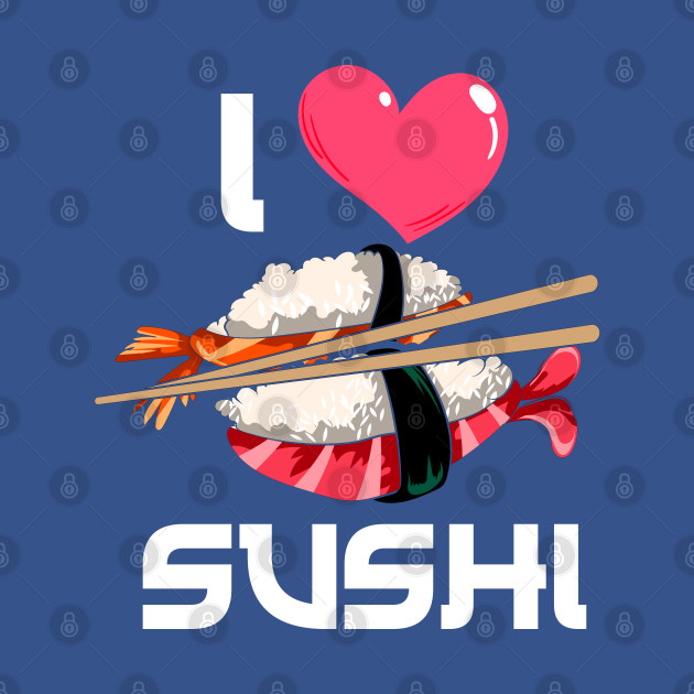 Disover Japan Foodie I Love Sushi - Sushi - T-Shirt