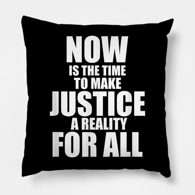 now is the time to make justice for all Pillow by yousseflyazidi