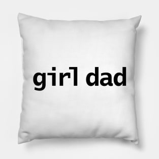 Girl Dad Minimal Typography Black Text Pillow