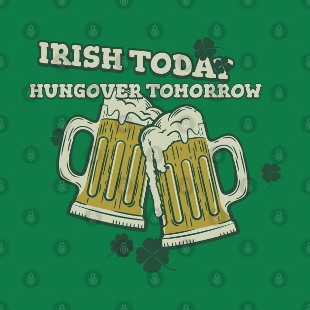 IRISH TODAY HUNGOVER TOMORROW by Imaginate