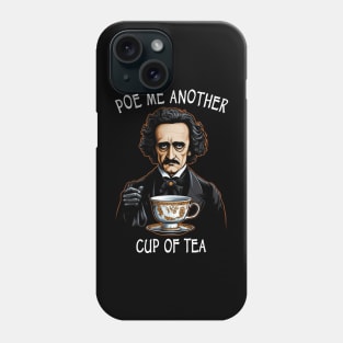 Funny Edgar Allan Poe - Poe Me Another Cup Of Tea Phone Case