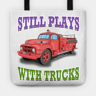 Still Plays With Trucks Fire Truck Firefighter Novelty Gift Tote