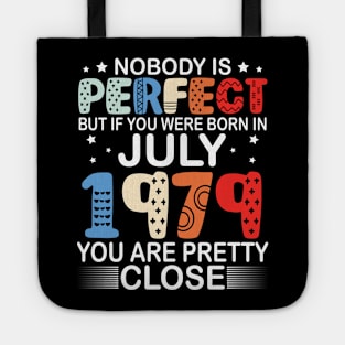 Nobody Is Perfect But If You Were Born In July 1979 You Are Pretty Close Happy Birthday 41 Years Old Tote