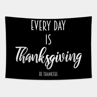 every day is thanksgiving be thankful Tapestry