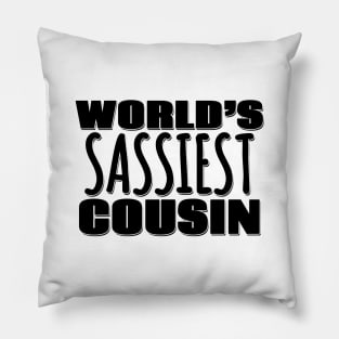 World's Sassiest Cousin Pillow