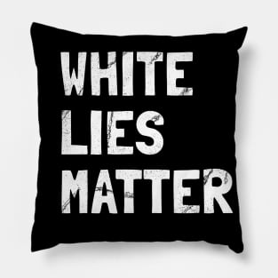 White Lies Matter Pillow