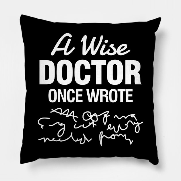 A Wise Doctor Once Wrote Pillow by AngelBeez29