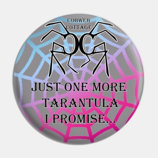 COBWEB COTTAGE - JUST ONE MORE TARANTULA Pin