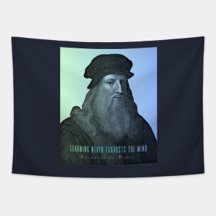 Leonardo da Vinci portrait and  quote: Learning Never Exhausts the Mind Tapestry