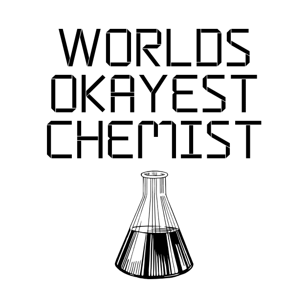 World okayest chemist by Word and Saying