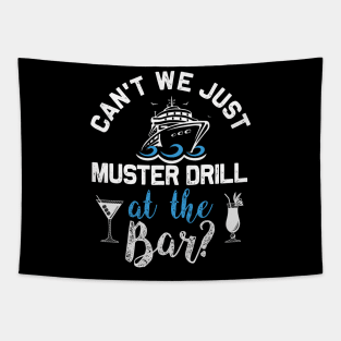 Can't we just Muster drill at the bar? | Funny Cruise gift Tapestry