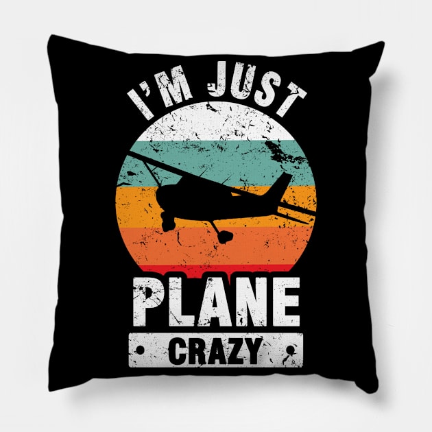 I Am Just Plane Crazy - Airplane Plane Pilot Pillow by Tobias Store