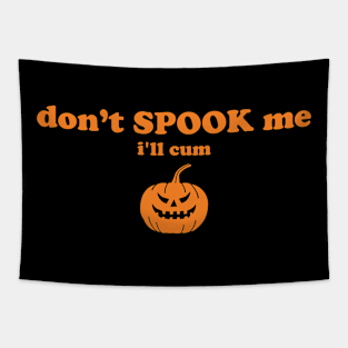 Don't Spook Me I'll Cum Tapestry