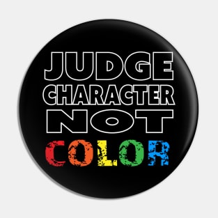 Judge Character Not Color Unity Equality World Peace Pin