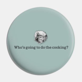 Who's Going to do the Cooking? Pin