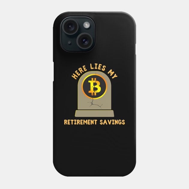 Here Lies My Retirement Savings Phone Case by Kenny The Bartender's Tee Emporium