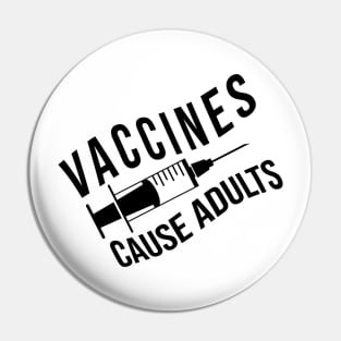 Vaccines Cause Adults (variant) Pin