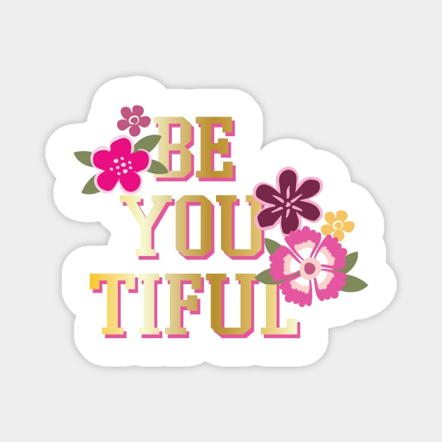 Be You Tiful Magnet by ART_BY_RYAN