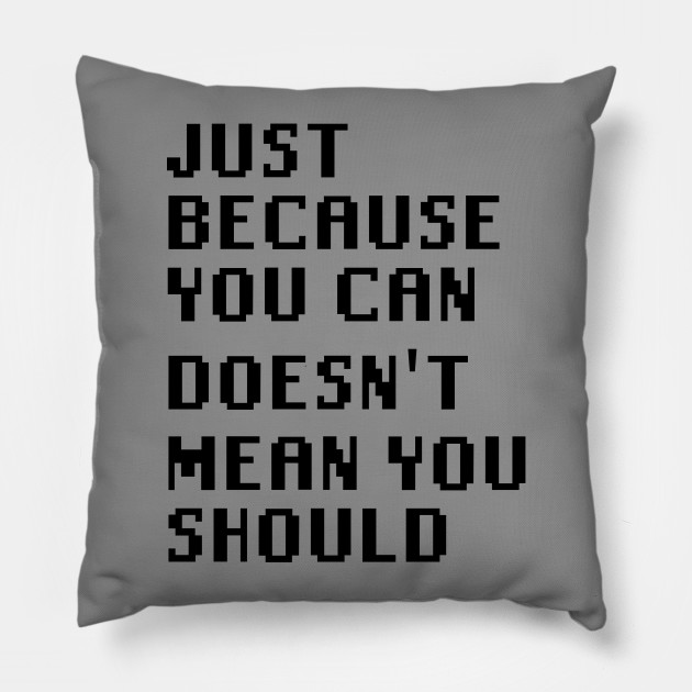 Wallpaper Just Because You Can Doesn T Mean You Should Quotes Kissen Free