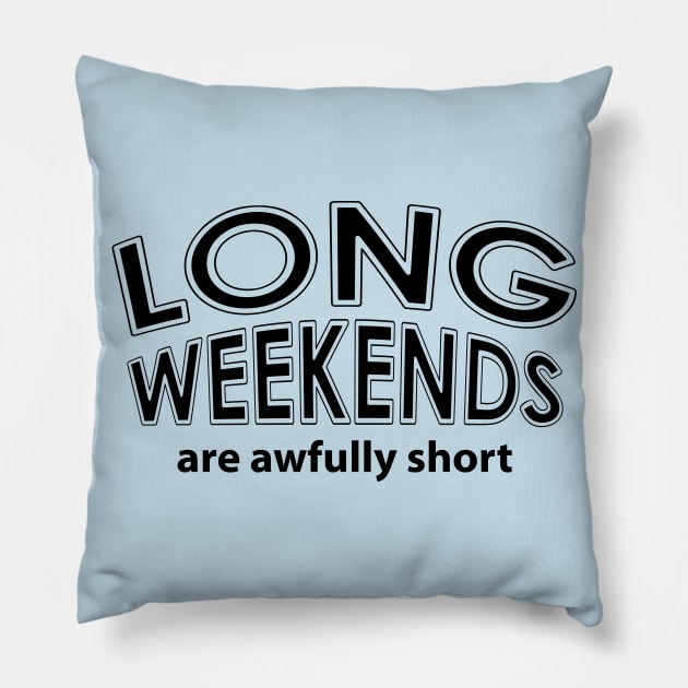 Long Weekends Pillow by Barthol Graphics