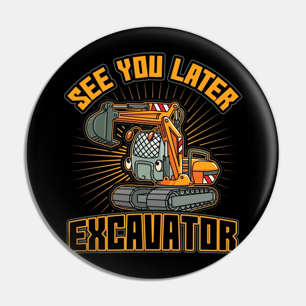 See You Later Excavator Toddler Boys Gift Pin by aneisha