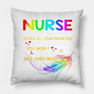 I'm A Nurse I Can't Promise To Fix All Your Problems Pillow