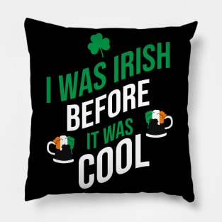 I was irish before it was cool Pillow