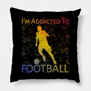 I'm Addicted To Football Pillow