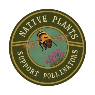 Native plants support pollinators T-Shirt