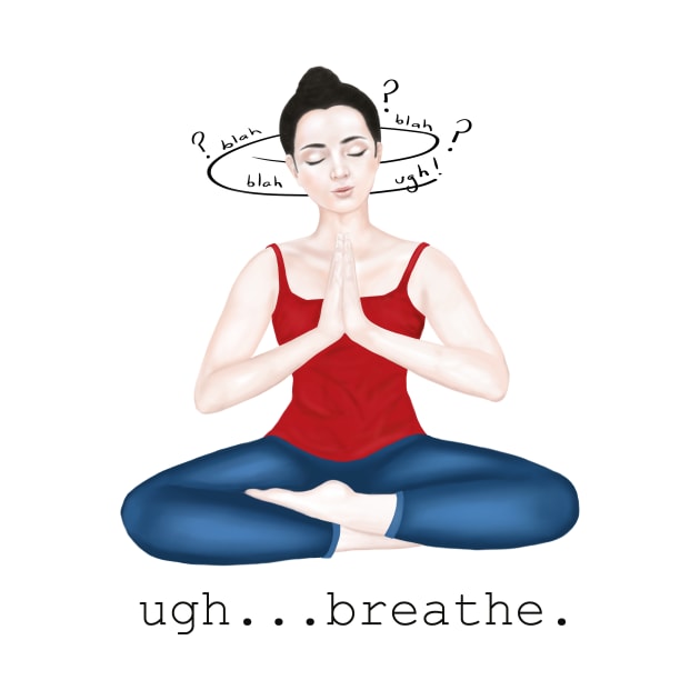 ugh.breathe by Breathe Serene 