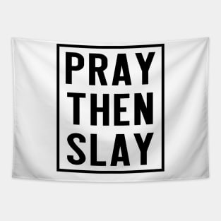 PRAY THEN SLAY Tapestry