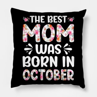 Best Mom Ever Mothers Day Floral Design Birthday Mom in October Pillow