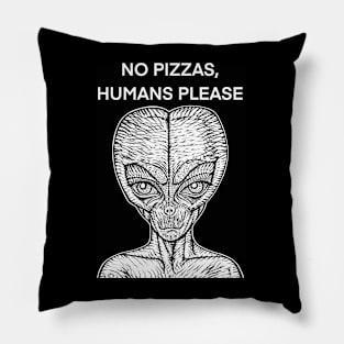 NO PIZZAS,HUMANS PLEASE - the alien words .2 Pillow