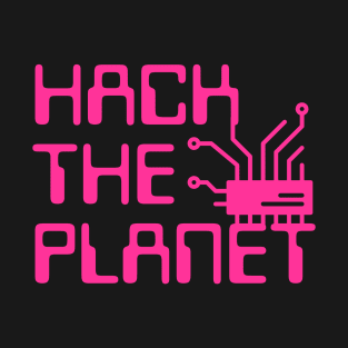 Hack The Planet - Hot Pink T-Shirt