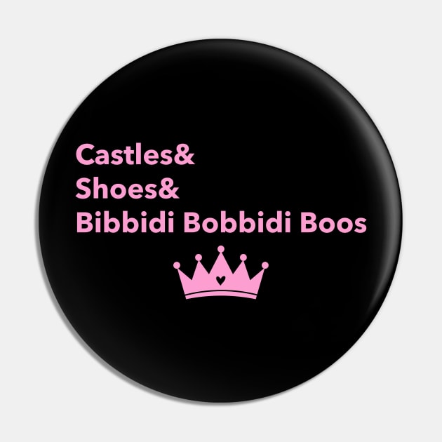 Castles and Shoes and Bibbidi Bobbidi Boos Pin by Space Cadet Tees