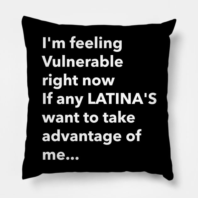 I Love Latinas Funny vulnerable Pillow by Tip Top Tee's