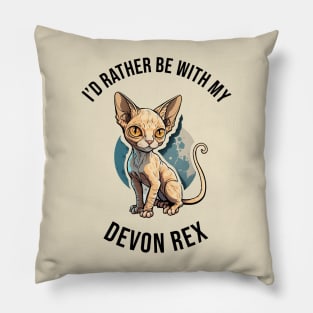 I'd rather be with my Devon Rex Pillow