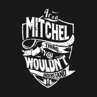 Its MITCHEL Thing You Wouldnt Understand T-Shirt