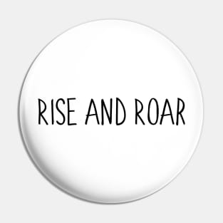 Rise and Roar Pin