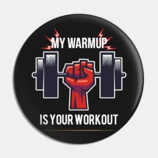 My warmup is your workout. Pin